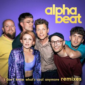 Download track I Don't Know What's Cool Anymore (Alphalove Remix) AlphabeatAlphaLove