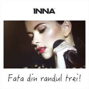 Download track Fata Din Randul Trei Inna