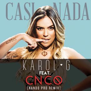 Download track Casi Nada (Nando Pro Remix) (CNCO) Karol GCNCO