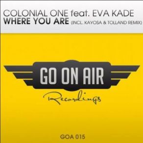 Download track Where You Are (Kayosa & Tolland Remix) Colonial One, Eva Kade
