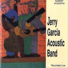 Download track I've Been All Around This World Jerry Garcia Acoustic Band