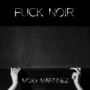 Download track Don't Believe The Things They Tell You…the Voices In Your Head Moxy Martinez
