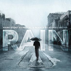 Download track Rain Pascal & PearceMark Stent, Astryd Brown