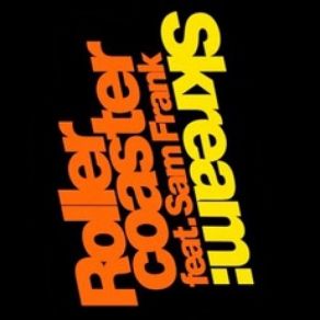 Download track Rollercoaster Sam Frank, Skream