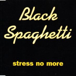Download track Stress No More (Radio Edit) Black Spaghetti
