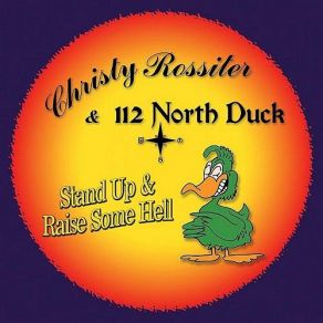 Download track Stand Up And Raise Some Hell 112 North Duck, Christy Rossiter