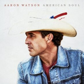 Download track American Soul Aaron Watson