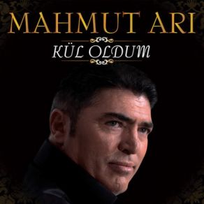 Download track Kül Oldum Mahmut Arı