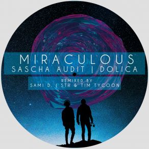 Download track Miraculous (Original Mix) Sascha Audit