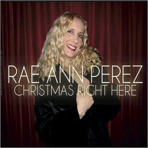 Download track Christmas Time Is Here Rae Ann Perez
