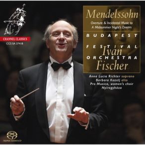 Download track Incidental Music To A Midsummer Night's Dream, Op. 61 VII. Nocturne. Con Moto Tranquillo-VIII. Andante Iván Fischer Budapest Festival Orchestra