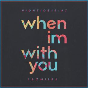 Download track When I'm With You High Tide 15: 47