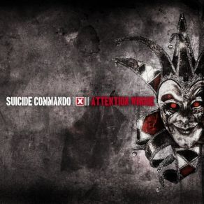 Download track Attention Whore Suicide Commando