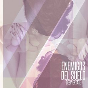 Download track Despiertate Enemigos Del Suelo