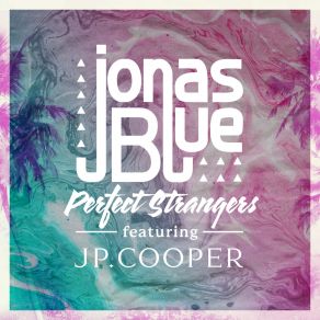 Download track Perfect Strangers Jonas BlueJP Cooper