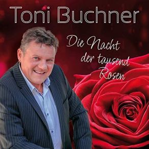 Download track Die Nacht Der Tausend Rosen Toni Buchner