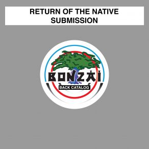 Download track Submission (Original Mix) Return Of The Native