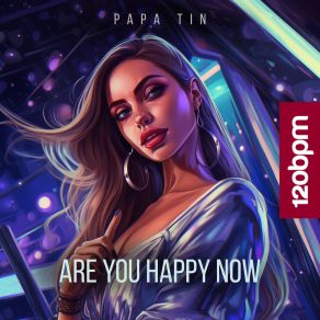 Download track Are You Happy Now (Radio Mix) Papa Tin