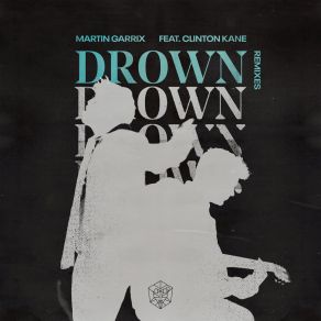 Download track Drown (Sidney Samson Remix) Clinton Kane
