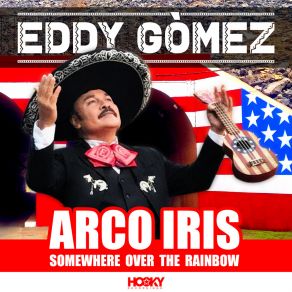 Download track Arco Iris (Somewhere Over The Rainbow) (Original Edit) Eddy Gomez