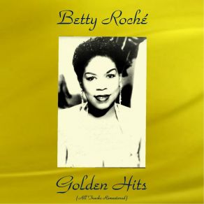 Download track Come Rain Or Come Shine (Remastered) Betty Roche