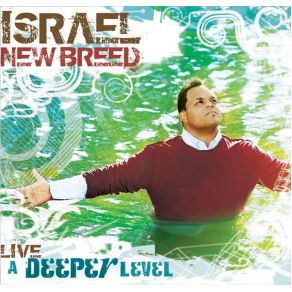 Download track Deeper Israel Houghton, The New Breed