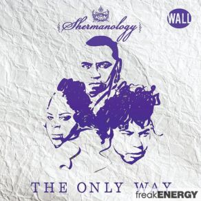 Download track The Only Way (Original Mix) Shermanology