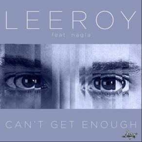 Download track Can'T Get Enough Nagla, Leeroy Reed