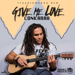 Download track Give Me Love Conkarah