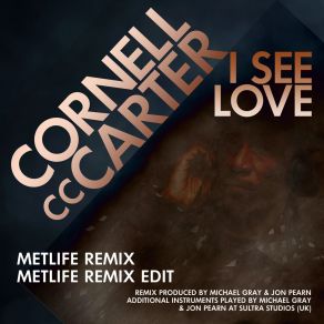 Download track I See Love (Metlife Remix) Cornell C. C. Carter