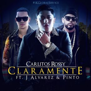 Download track Claramente (J Alvarez & Pinto) Carlitos RossyPinto, J Álvarez