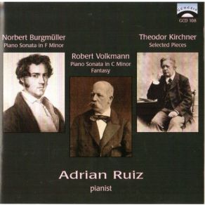 Download track 04 Volkmann – Piano Sonata In C Minor, Op. 12 – I. Moderato Cantabile Adrian Ruiz