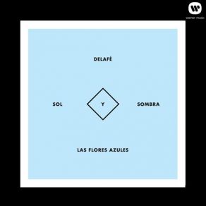 Download track Sol Y Sombra Delafé, Delafe Y Las Flores Azules