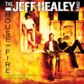 Download track House On Fire The Jeff Healey Band
