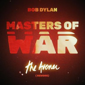 Download track Masters Of War (The Avener Rework) Bob Dylan