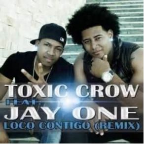 Download track Loco Contigo Toxic Crow, Jay One