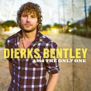 Download track Am I The Only One Dierks Bentley