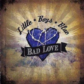 Download track Bad Love Little Boys Blue