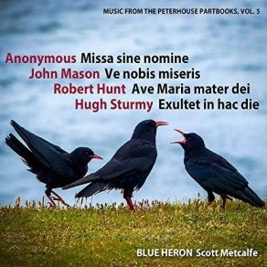Download track 07. Missa Sine Nomine- Sanctus Blue Heron Renaissance Choir