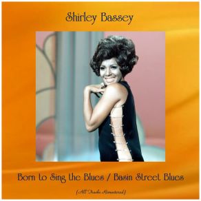 Download track Born To Sing The Blues (Remastered) Shirley Bassey