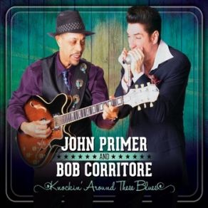 Download track When I Get Lonely John Primer, Bob Corritore