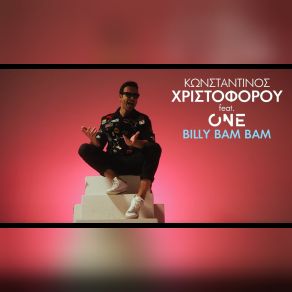 Download track Billy Bam Bam ΧΡΙΣΤΟΦΟΡΟΥ ΚΩΝΣΤΑΝΤΙΝΟΣ, THE ONE