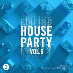 Download track Toolroom House Party Vol. 5 (Mixed By TCTS) Tcts