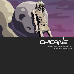 Download track Don'T Give Up (Original Radio Edit) Chicane, Bryan Adams