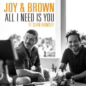 Download track All I Need Is You (One Way Extended Mix) Steve Brown, Joy, Sean Rumsey