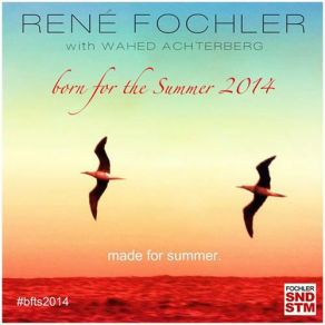 Download track Born For The Summer 2014 (Part 1 - Mixed By René Fochler) Fochler Soundsystem