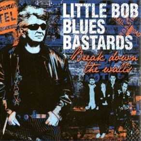 Download track Who'S Been Talking Little Bob Blues Bastards
