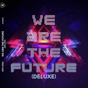 Download track We Are The Future (Radio Edit) Eric HdezJ. Cross, Carls L