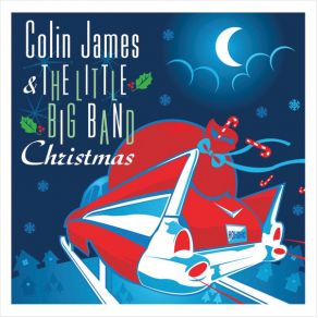 Download track Baby It’s Cold Outside Colin James, The Little Big Band