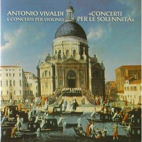 Download track 07. Concerto Per La Solemnita Di S. Lorenzo In F-Dur - I. Largo Molto E Spiccat... Antonio Vivaldi